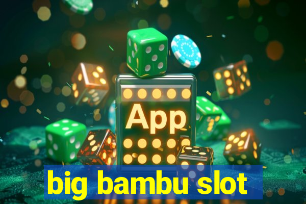 big bambu slot