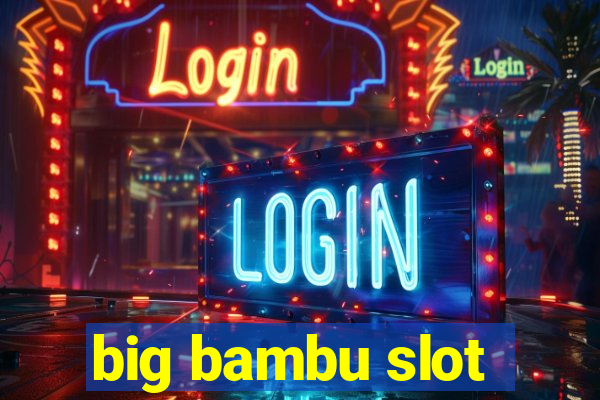 big bambu slot