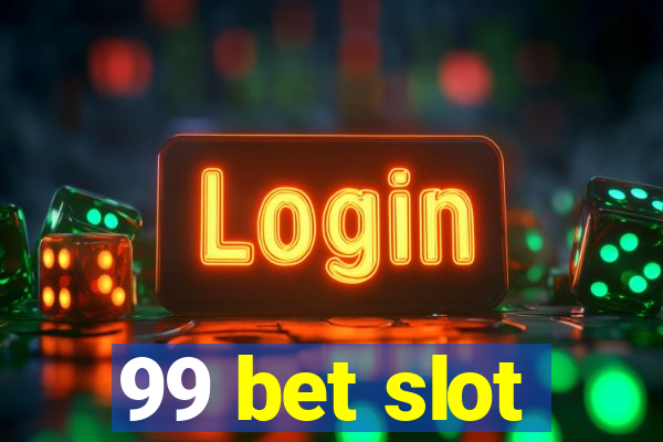 99 bet slot