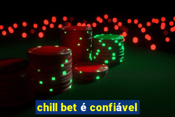 chill bet é confiável