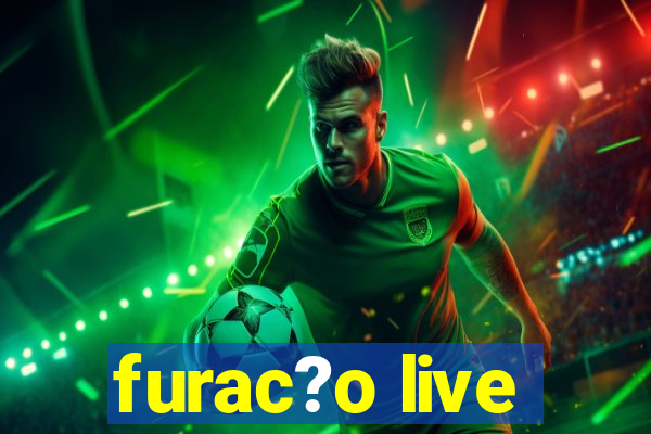 furac?o live