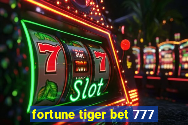 fortune tiger bet 777