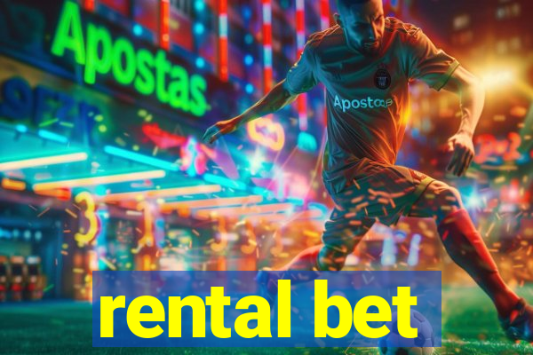 rental bet