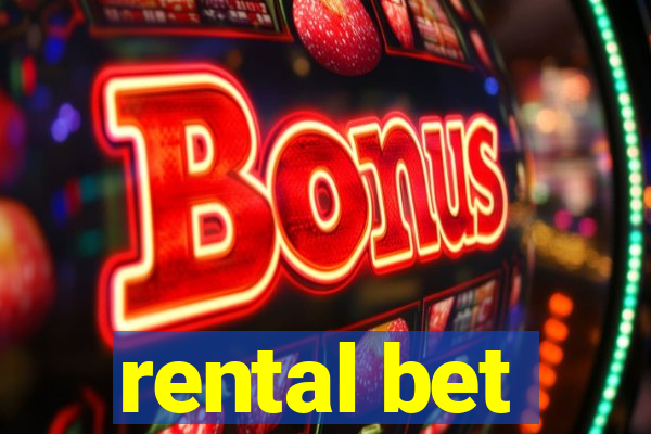 rental bet