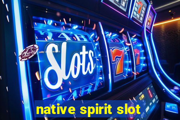 native spirit slot