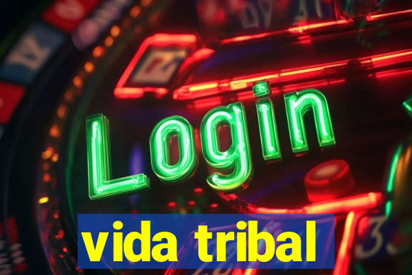 vida tribal