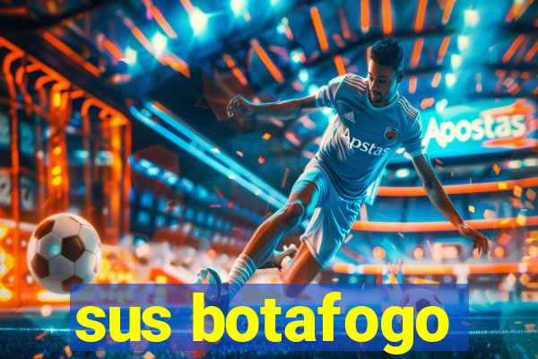 sus botafogo