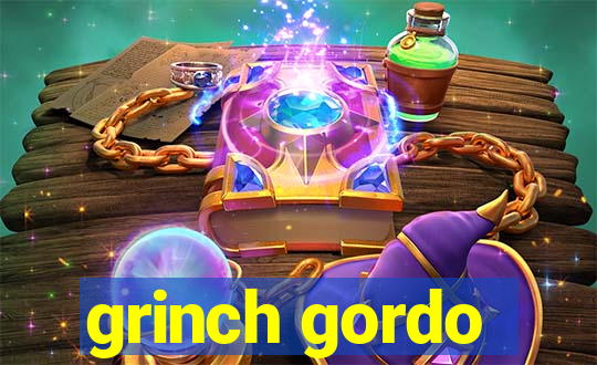 grinch gordo