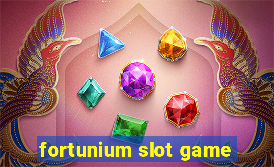 fortunium slot game