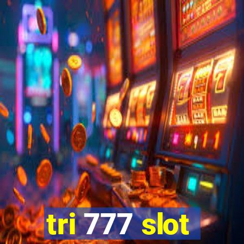 tri 777 slot