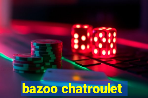 bazoo chatroulet