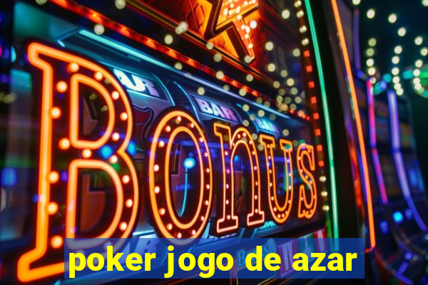 poker jogo de azar