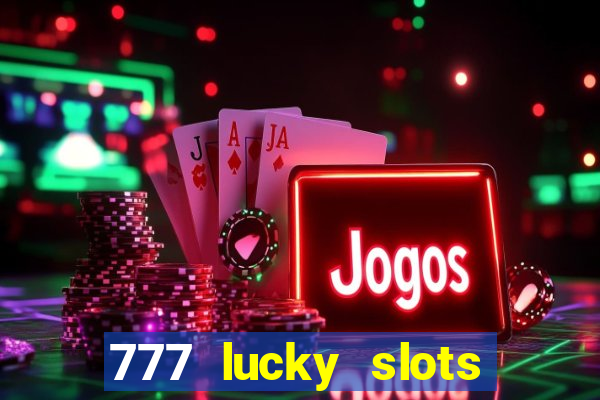 777 lucky slots login register