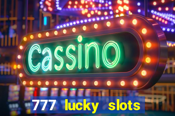 777 lucky slots login register