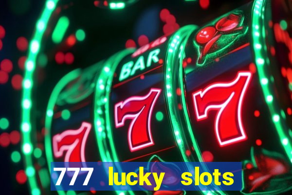 777 lucky slots login register