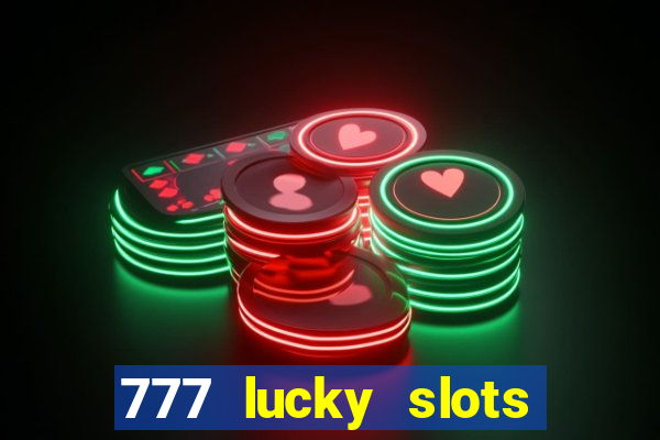 777 lucky slots login register