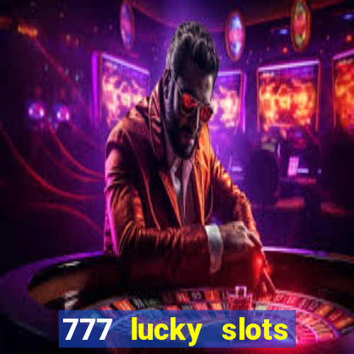 777 lucky slots login register