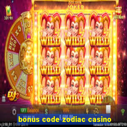 bonus code zodiac casino