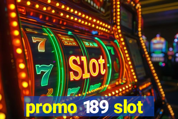 promo 189 slot