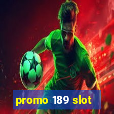 promo 189 slot