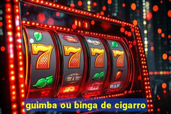 guimba ou binga de cigarro