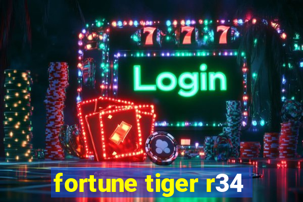 fortune tiger r34