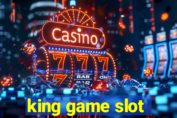 king game slot