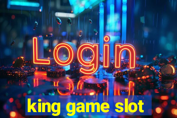 king game slot