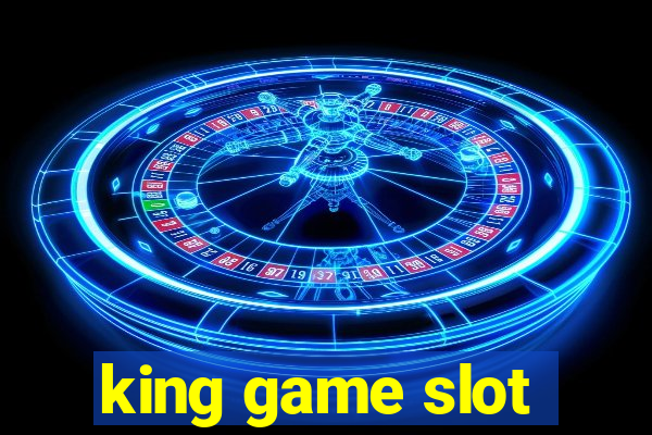 king game slot