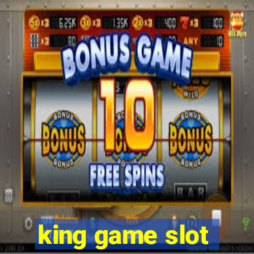 king game slot