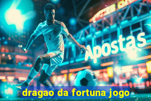 dragao da fortuna jogo