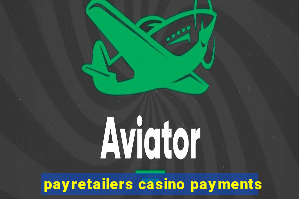 payretailers casino payments