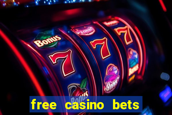 free casino bets no deposit