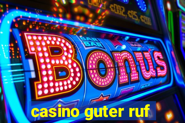 casino guter ruf