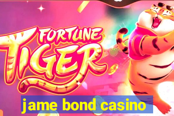 jame bond casino