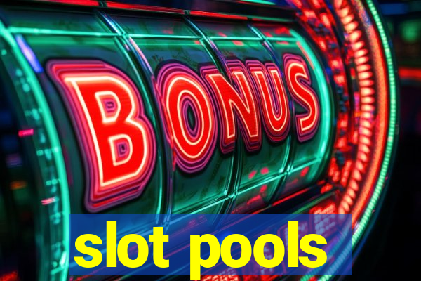 slot pools