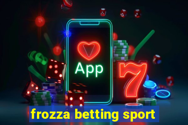 frozza betting sport