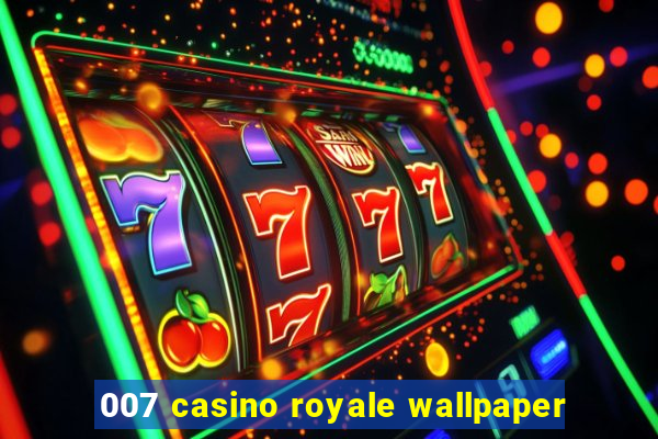 007 casino royale wallpaper