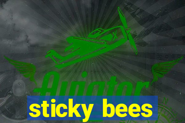 sticky bees