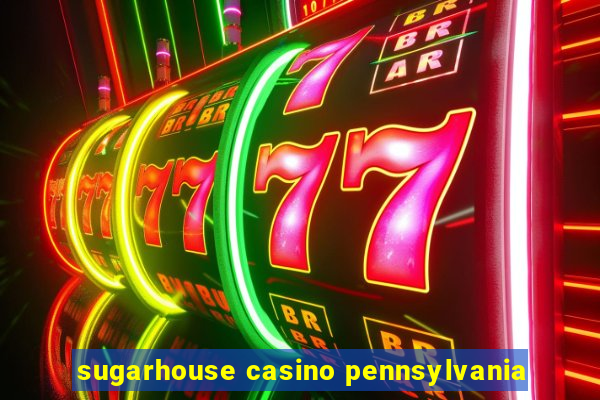 sugarhouse casino pennsylvania