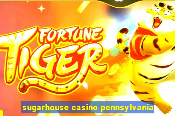 sugarhouse casino pennsylvania