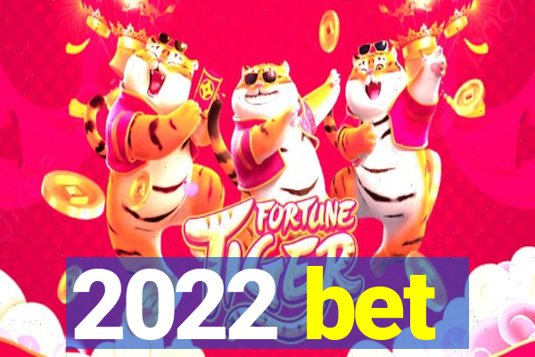 2022 bet