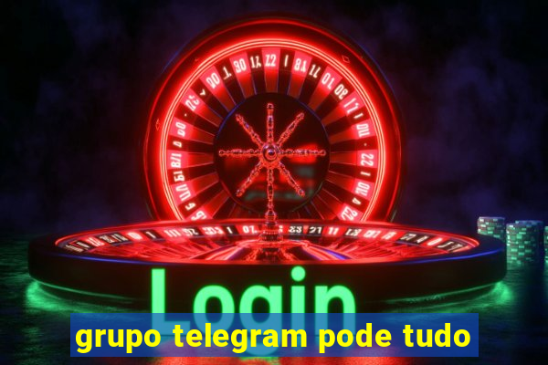 grupo telegram pode tudo