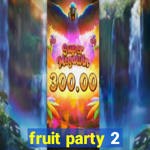 fruit party 2