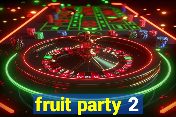 fruit party 2