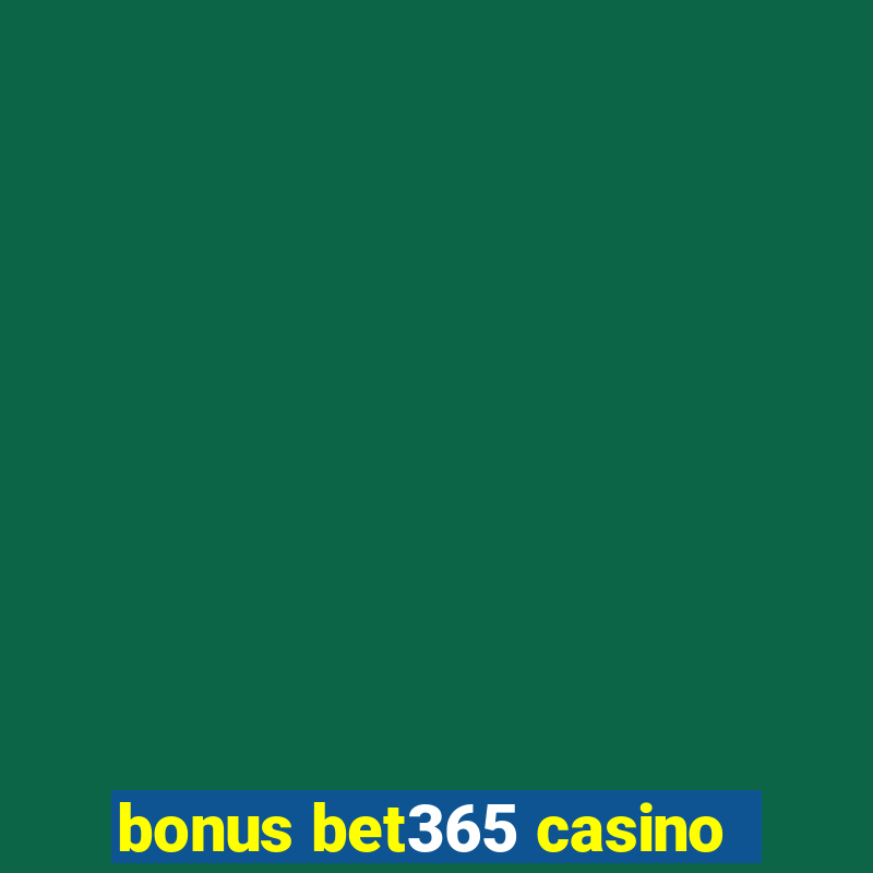 bonus bet365 casino