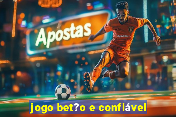 jogo bet?o e confiável