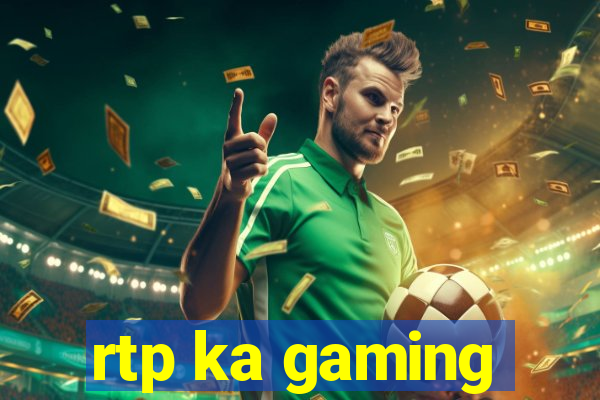 rtp ka gaming