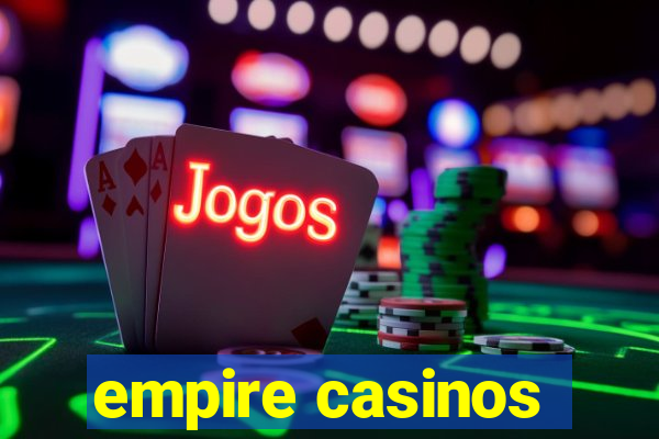 empire casinos