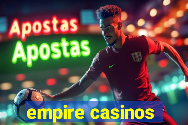 empire casinos